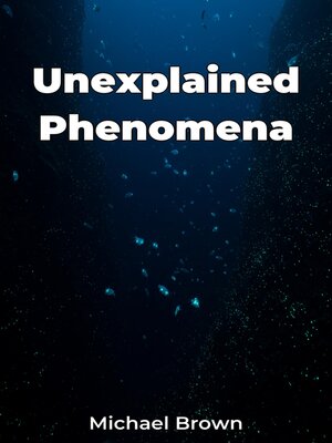 cover image of Unexplained Phenomena